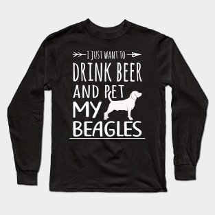 Drink Beer & Pet My Beagles Long Sleeve T-Shirt